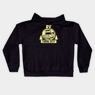 RV There Yet Funny Camping & Glamping Campers Kids Hoodie